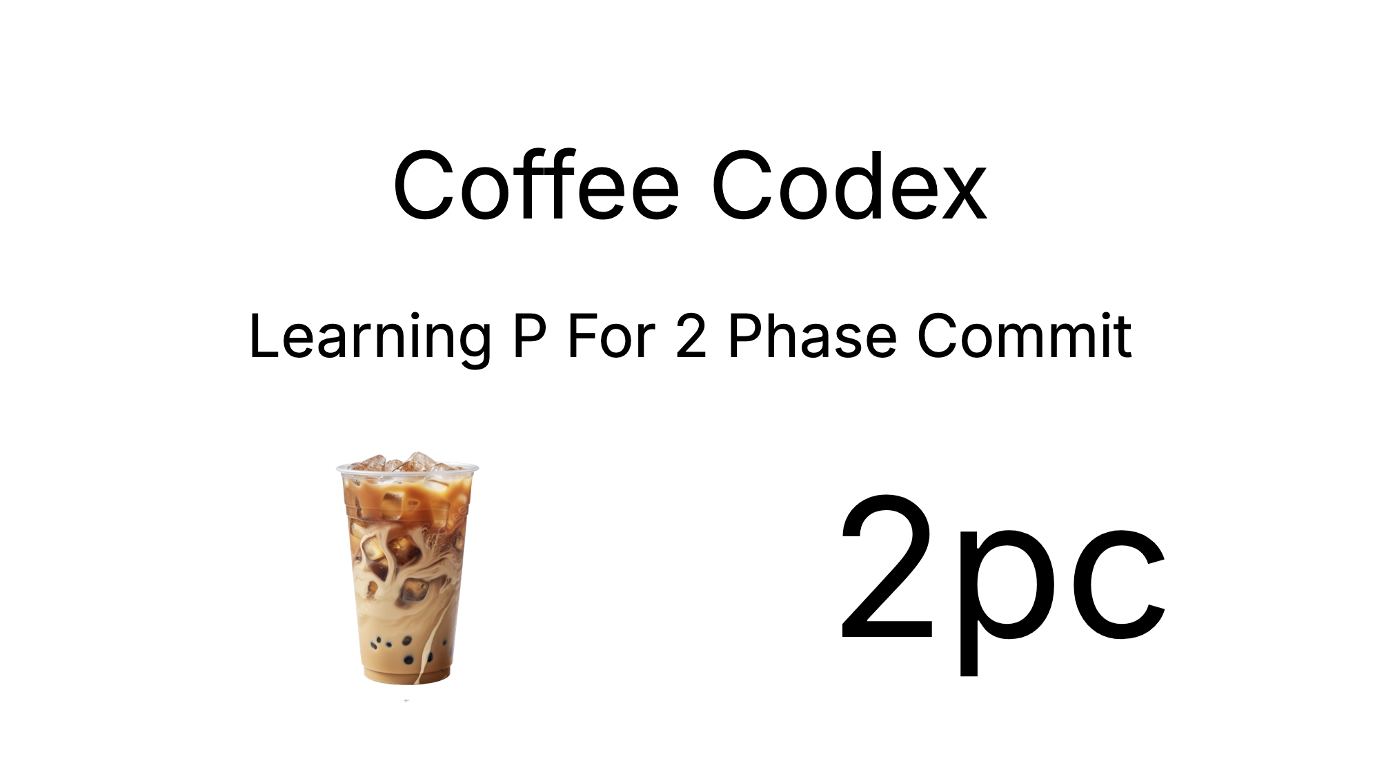 Coffee Codex - Implementing formal methods for Two Phase Commit