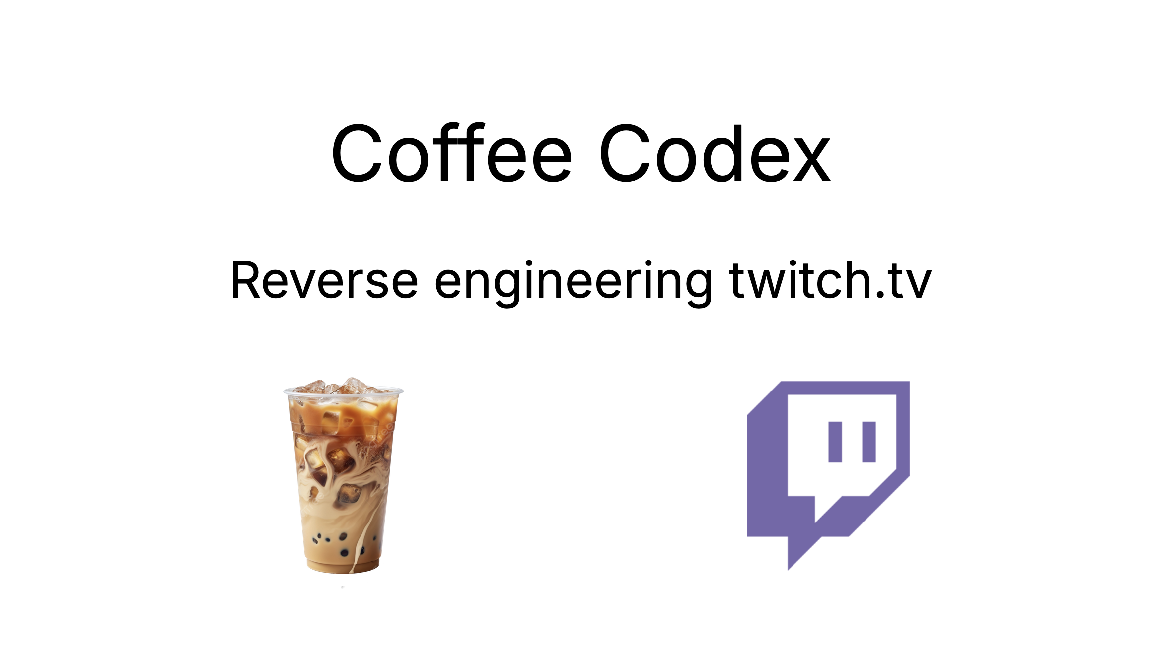 Coffee Codex - Reverse engineering twitch.tv